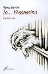 Incontro con l'autore: Marco Lentini parla del suo "Io... l'assassino" Libreria - Caffè Letterario 